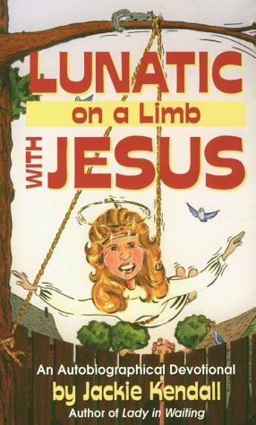 Book cover for Lunatic on a Limb with Jesus