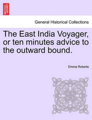Book cover for The East India Voyager, or Ten Minutes Advice to the Outward Bound.