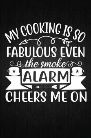 Cover of My cooking is so fabulous even the smoke alarm cheers me on