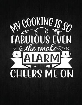 Cover of My cooking is so fabulous even the smoke alarm cheers me on