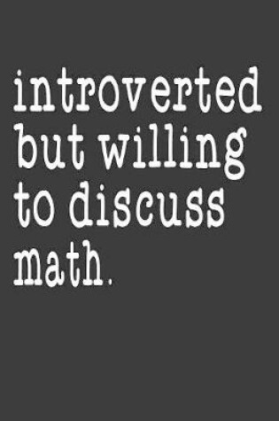 Cover of Introverted But Willing To Discuss Math