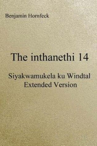 Cover of The Inthanethi 14 - Siyakwamukela Ku Windtal Extended Version