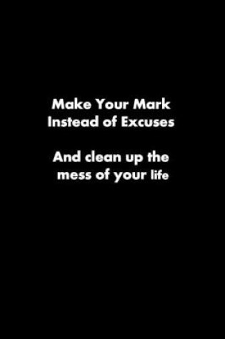 Cover of Make Your Mark Instead of Excuses