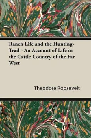 Cover of Ranch Life and the Hunting-Trail - An Account of Life in the Cattle Country of the Far West