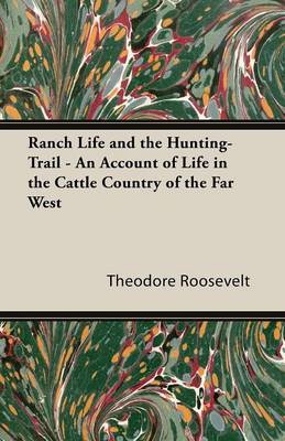 Book cover for Ranch Life and the Hunting-Trail - An Account of Life in the Cattle Country of the Far West