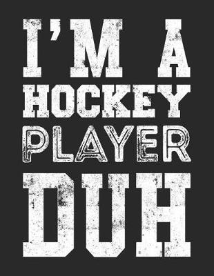 Book cover for I'm A Hockey Player Duh