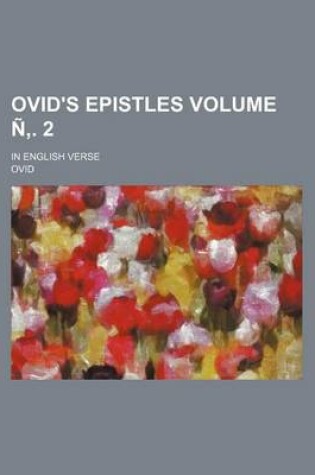 Cover of Ovid's Epistles Volume N . 2; In English Verse