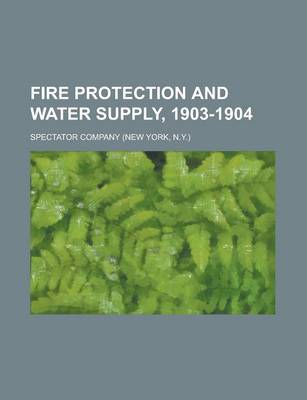 Book cover for Fire Protection and Water Supply, 1903-1904