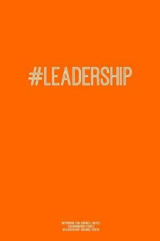 Cover of Notebook for Cornell Notes, 120 Numbered Pages, #LEADERSHIP, Orange Cover