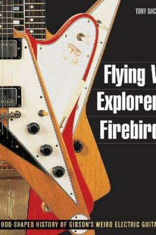 Cover of Flying V, Explorer, Firebird