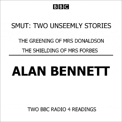 Book cover for Smut Two Unseemly Stories The Greening Of Mrs Donaldson & The Shielding Of Mrs Forbes