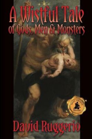 Cover of A Wistful Tale of Gods, Men and Monsters