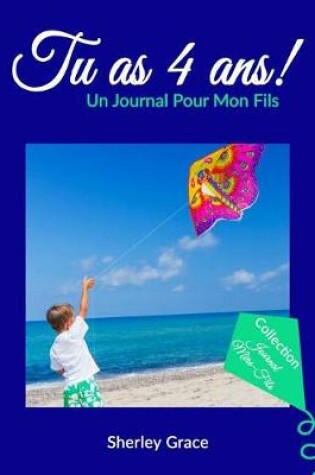 Cover of Tu as 4 ans! Un Journal Pour Mon Fils