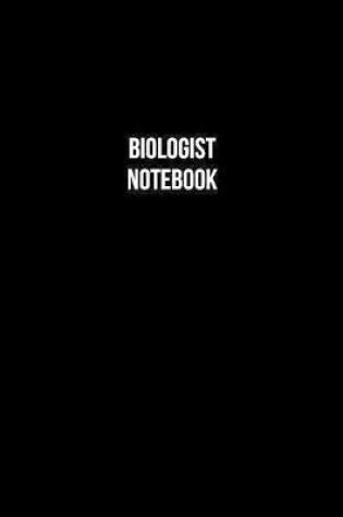 Cover of Biologist Notebook - Biologist Diary - Biologist Journal - Gift for Biologist