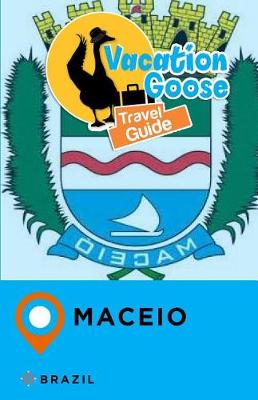 Book cover for Vacation Goose Travel Guide Maceio Brazil