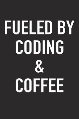 Book cover for Fueled by Coding and Coffee