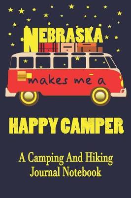 Book cover for Nebraska Makes Me A Happy Camper