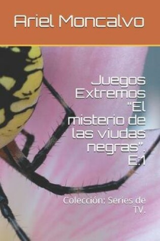 Cover of Juegos Extremos "El misterio de las viudas negras". E