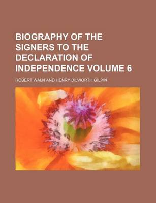 Book cover for Biography of the Signers to the Declaration of Independence Volume 6