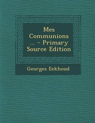 Book cover for Mes Communions ... - Primary Source Edition