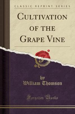 Book cover for Cultivation of the Grape Vine (Classic Reprint)