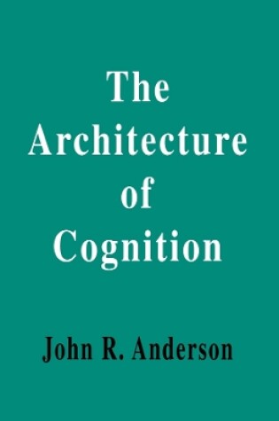 Cover of The Architecture of Cognition