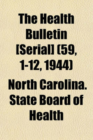 Cover of The Health Bulletin [Serial] (59, 1-12, 1944)