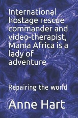 Cover of International Hostage Rescue Commando and Video-Therapist, Mama Africa Is a Lady of Adventure