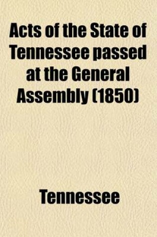 Cover of Acts of the State of Tennessee Passed at the General Assembly