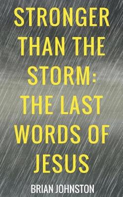 Book cover for Stronger Than the Storm - The Last Words of Jesus