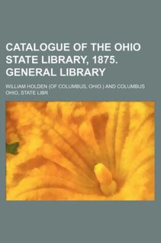 Cover of Catalogue of the Ohio State Library, 1875. General Library