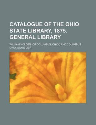 Book cover for Catalogue of the Ohio State Library, 1875. General Library