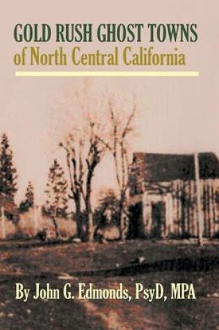 Cover of Gold Rush Ghost Towns of North Central California