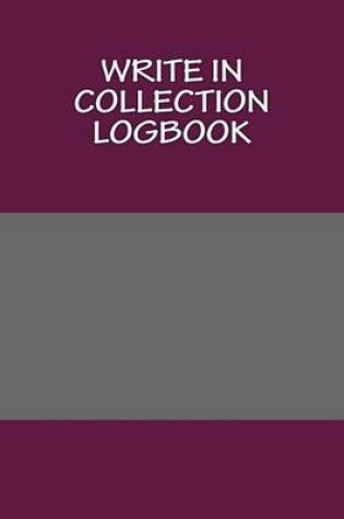 Cover of Write In COLLECTION Logbook