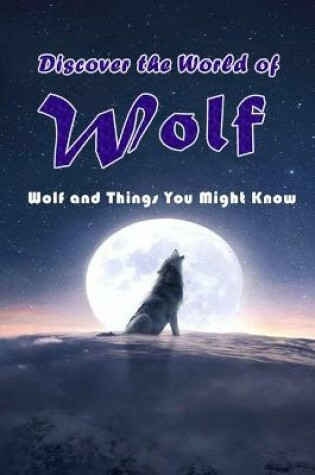 Cover of Discover the World of Wolf