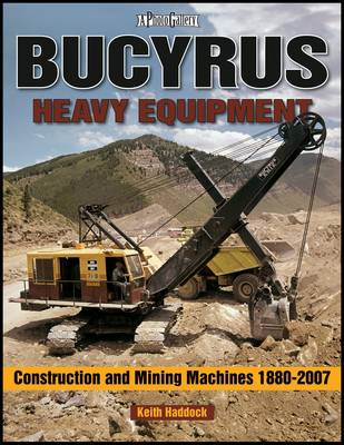 Book cover for Bucyrus Heavy Equipment Construction and Mining Machines 1880-2008 Photo Gallery