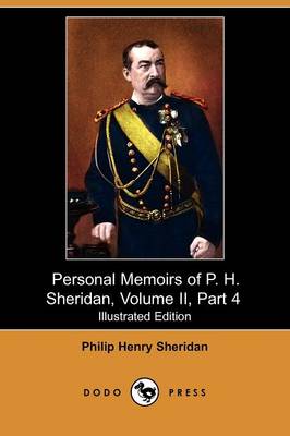 Book cover for Personal Memoirs of P. H. Sheridan, Volume II, Part 4 (Illustrated Edition) (Dodo Press)