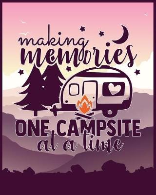 Book cover for Making Memories One Campsite At A Time