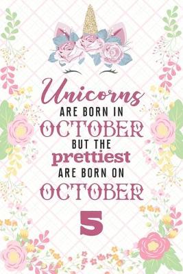 Book cover for Unicorns Are Born In October But The Prettiest Are Born On October 5