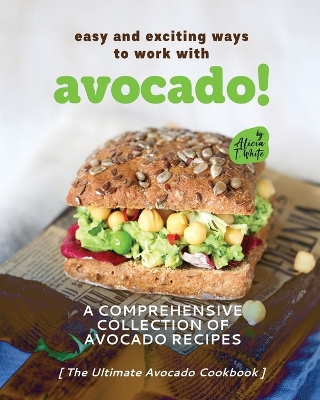 Book cover for Easy and Exciting Ways to Work with Avocado!