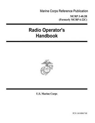 Book cover for Marine Corps Reference Publication MCRP 3-40.3B (Formerly MCRP 6-22C) Radio Operator's Handbook 10 July 2001