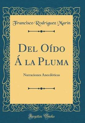 Book cover for Del Oído Á la Pluma: Narraciones Anecdóticas (Classic Reprint)