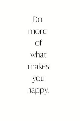 Book cover for Do more of what makes you happy.