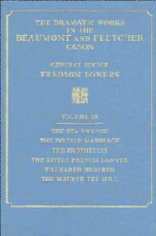 Cover of Volume 9, The Sea Voyage, The Double Marriage, The Prophetess, The Little French Lawyer, The Elder Brother, The Maid in the Mill