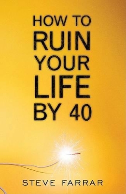 Book cover for How To Ruin Your Life By 40