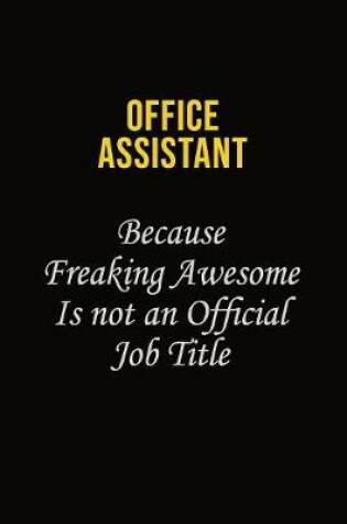 Cover of Office Assistant Because Freaking Awesome Is Not An Official Job Title