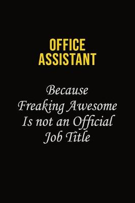 Book cover for Office Assistant Because Freaking Awesome Is Not An Official Job Title