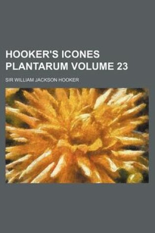 Cover of Hooker's Icones Plantarum Volume 23
