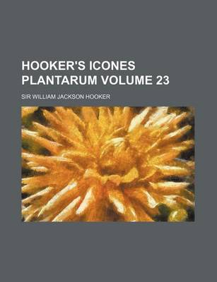 Book cover for Hooker's Icones Plantarum Volume 23