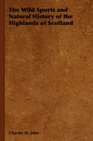 Cover of The Wild Sports and Natural History of the Highlands of Scotland